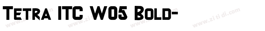 Tetra ITC W05 Bold字体转换